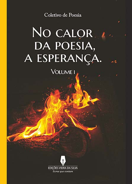No calor da poesia, a esperança. Volume I