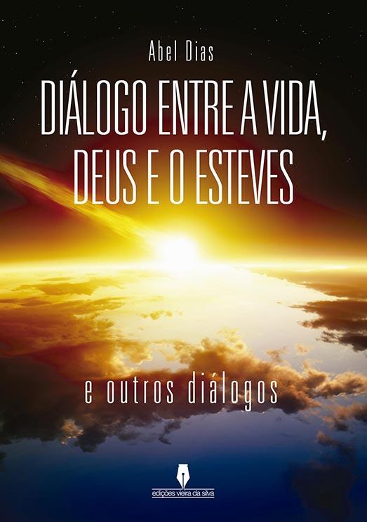 Diálogo entre a Vida, Deus e o Esteves e outros diálogos