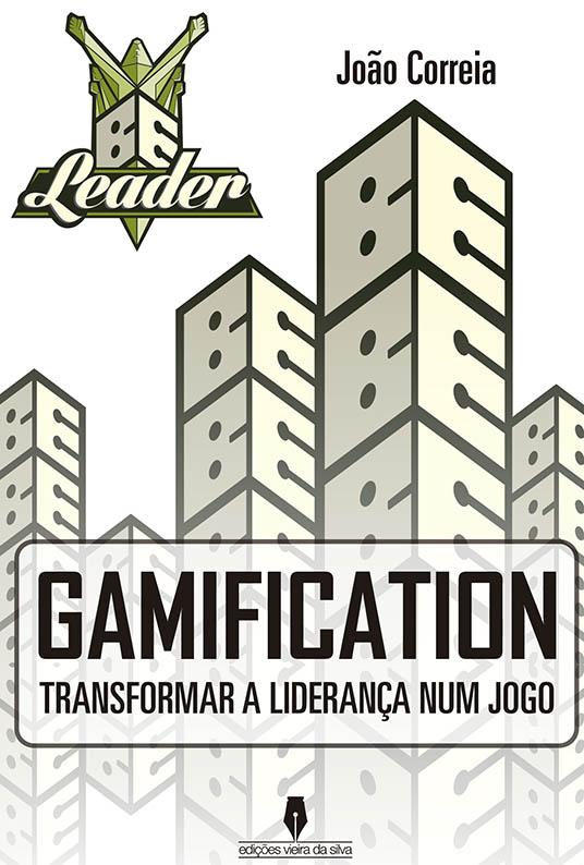 GAMIFICATION transformar a liderança num jogo