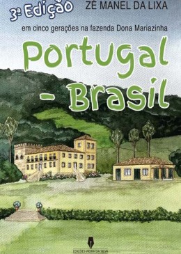 PORTUGAL - BRASIL, em cinco gerações na fazenda de Dona Mariazinha, 3ª ediçáo
