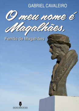 O MEU NOME É MAGALHÃES, Fernão de Magalhães