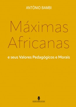 MÁXIMAS AFRICANAS e os seus valores pedagógicos e morais