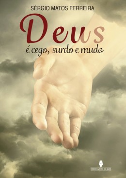DEUS É CEGO SURDO E MUDO