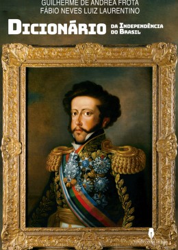 DICIONÁRIO DA INDEPENDÊNCIA DO BRASIL