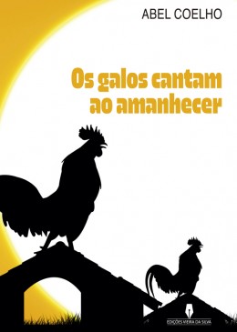 OS GALOS CANTAM AO AMANHECER