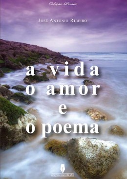 A VIDA, O AMOR E O POEMA