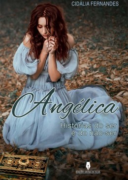 ANGÉLICA Histórias do ser e do não-ser