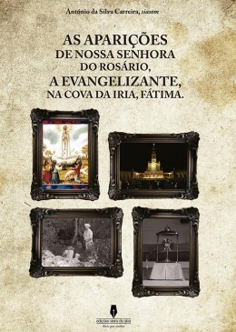 As Aparições de Nossa Senhora do Rosário, A Evangelizante, na Cova de Iria, Fátima