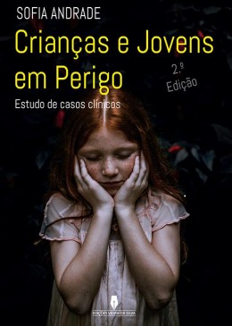 CRIANÇAS E JOVENS EM PERIGO estudo de casos clínicos, 2ª Edição
