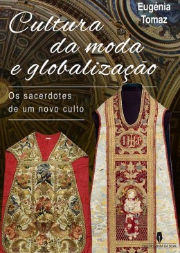 CULTURA DA MODA E GLOBALIZAÇÃO os sacerdotes de um novo culto