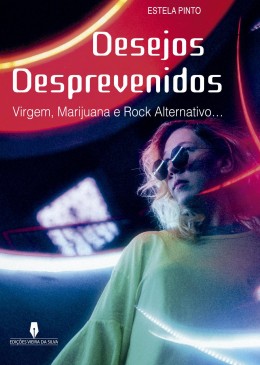 DESEJOS DESPREVENIDOS virgem, marijuana e rock alternativo