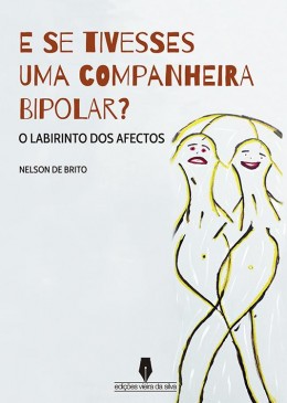 E SE TIVESSES UMA COMPANHEIRA BIPOLAR? O labirinto dos afectos