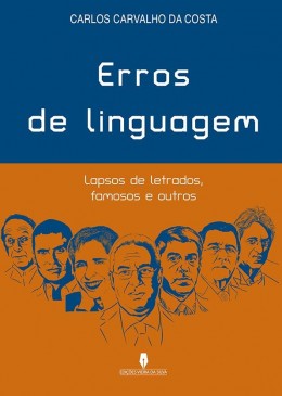 ERROS DE LINGUAGEM Lapsos de letrados, famosos e outros