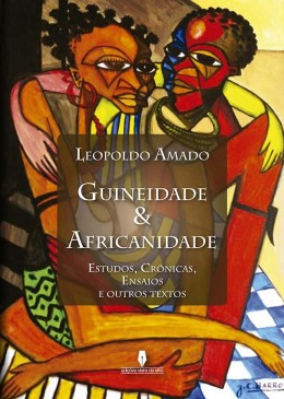 Guineidade & Africanidade, estudos, crónicas ensaios e outros textos