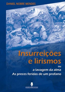 INSURREIÇÕES E LIRISMOS ou a lavagem da alma, as preces feridas de um profano