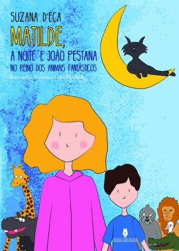 MATILDE, A NOITE E JOÃO PESTANA no reino dos animais fantásticos