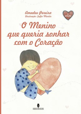 O Menino que queria sonhar com o Coração - 2ª Edição