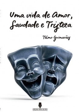 Uma vida de Amor, Saudade e Tristeza