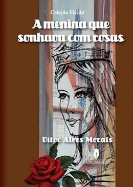 A menina que Sonhava com Rosas - 1ª Edição
