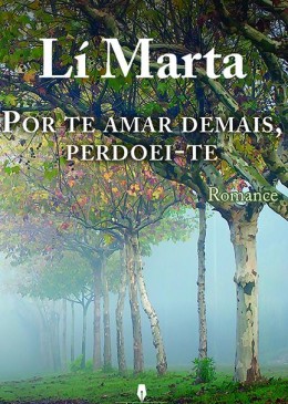 Por te amar demais, Perdoei-te