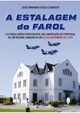 A ESTALAGEM DO FAROL e a força aérea portuguesa, na libertação de Portugal de um regime comunista em 25 de novembro de 1975
